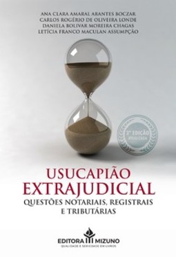 Usucapião extrajudicial: questões notariais, registrais e tributárias