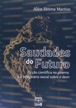 Saudades do futuro: ficção científica no cinema e o imaginário social sobre o devir