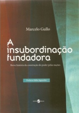 A insubordinação fundadora: breve história da construção do poder pelas nações