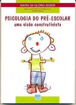 Psicologia do Pré-Escolar: uma Visão Construtivista