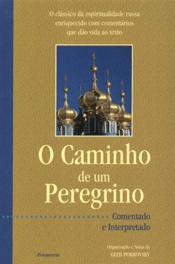O Caminho de um Peregrino: Comentado e Interpretado