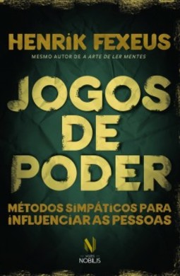 Jogos de poder: métodos simpáticos para influenciar as pessoas