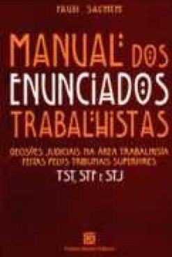 Manual dos Enunciados Trabalhistas: Decisões Judiciais...