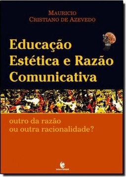 Educacao Estetica E Razao Comunicativa - Outro Da Razao Ou Outra Racionalidade?