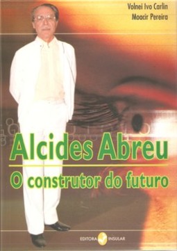Alcides Abreu: o construtor do futuro