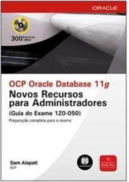 OCP Oracle Database 11g: Novos Recursos para Administradores (Guia do Exame 1Z0-050)