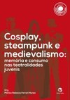 Cosplay, steampunk e medievalismo