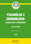Psicanálise e criminologia: estudos sobre a delinquência