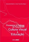 PROCESSOS & PRATICAS DE PESQUISA EM CULTURA VISUAL & EDUCACAO