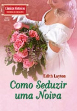 Como Seduzir uma Noiva