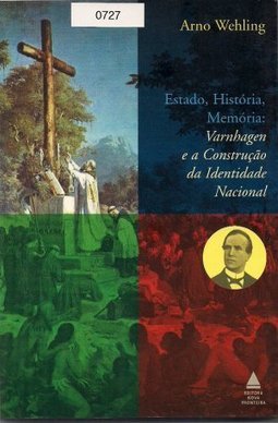 Estado, História, Memória: Varnhagem e a Construção