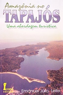 Amazônia no Tapajós: uma Abordagem Turística