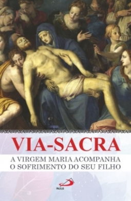 Via-sacra: a Virgem Maria acompanha o sofrimento do seu filho