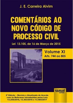 Comentários ao Novo Código de Processo Civil - Lei 13.105, de 16 de Março de 2015 - Volume XI - Arts. 744 ao 805