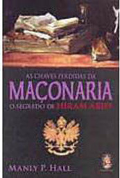 As Chaves Perdidas da Maçonaria: o Segredo de Hiram Abiff