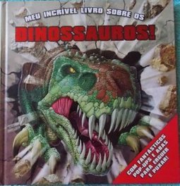 MEU INCRIVEL LIVRO SOBRE OS DINOSSAUROS