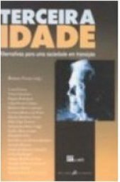 Terceira Idade: Alternativas para uma Sociedade em Transição