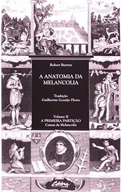 A anatomia da melancolia: a primeira partição: causas da melancolia