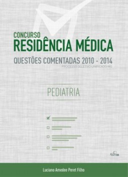 Concurso residência médica: pediatria - Questões comentadas 2010 - 2014