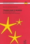 TRABALHAR O MUNDO: Os caminhos do novo internacionalismo operário