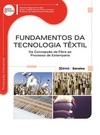 Fundamentos da tecnologia têxtil: da concepção da fibra ao processo de estamparia