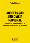 Cooperação judiciária nacional: esboço de uma teoria para o direito brasileiro (arts. 67-69, CPC)