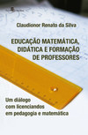 Educação matemática, didática e formação de professores: um diálogo com licenciandos em pedagogia e matemática