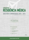 Concurso residência médica: pediatria - Questões comentadas 2010 - 2014