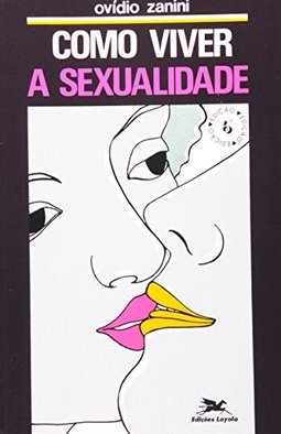 Como Viver a Sexualidade