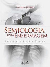 Semiologia para enfermagem: Conceitos e prática clínica