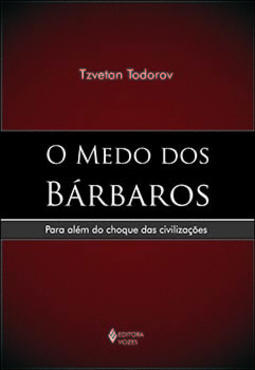 O medo dos bárbaros: para além do choque das civilizações
