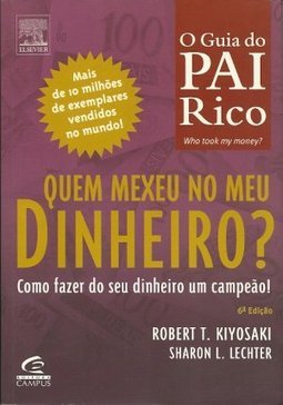 Quem Mexeu no Meu Dinheiro?: o Guia do Pai Rico