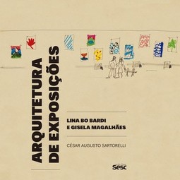Arquitetura de exposições: Lina Bo Bardi e Gisela Magalhães