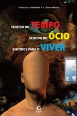 Sentido do Tempo, Sentido do Ócio, Sentidos para Viver