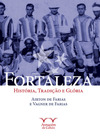 Fortaleza: história, tradição e glória