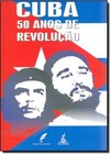 Cuba: 50 Anos de Revolução