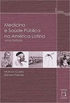 Medicina e saúde pública na América Latina: uma história