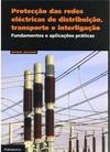Protecção das Redes Electricas de Distribuição, Transporte e Interligação