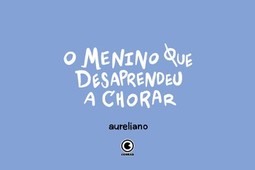 O menino que desaprendeu a chorar
