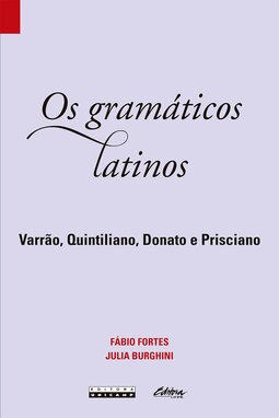 Os gramáticos latinos: Varrão, Quintiliano, Donato, Prisciano