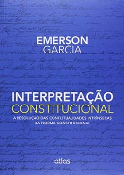 Interpretação constitucional: A resolução das conflitualidades intrínsecas da norma constitucional