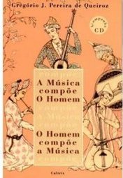 A música compõe o homem / O homem compõe a música