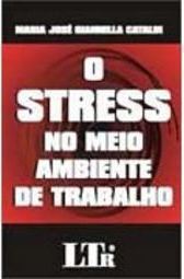 O Stress no Meio Ambiente de Trabalho
