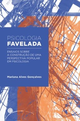 Psicologia favelada: ensaios sobre a construção de uma perspectiva popular em psicologia