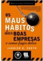 Os Maus Hábitos das Boas Empresas e Como Fugir Deles