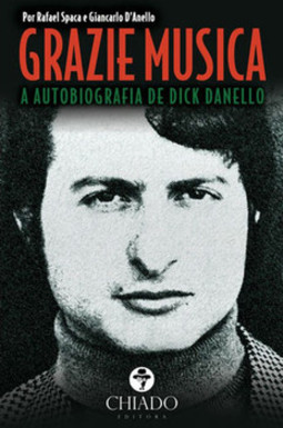 Grazie musica: a autobiografia de Dick Danello
