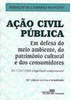 Ação Civil Pública: em Defesa do Meio Ambiente, do Patrimônio...