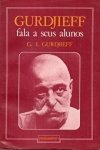 Gurdjieff Fala a Seus Alunos: 1917 - 1931