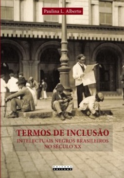 Termos de inclusão: intelectuais negros brasileiros no século XX