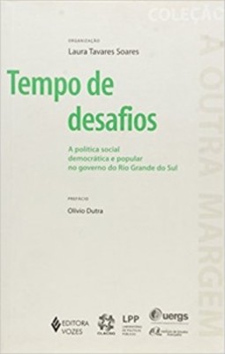 Tempo de desafios: a política social democrática e popular no governo do Rio Grande do Sul